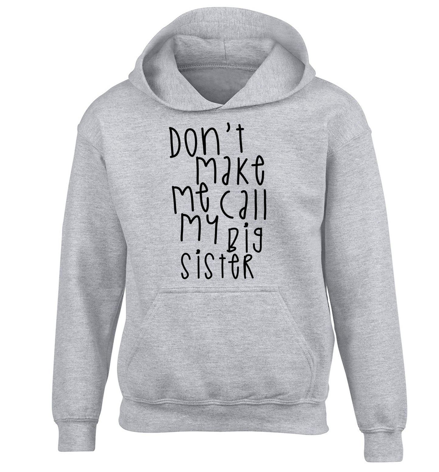 Don't make me call my big sister children's grey hoodie 12-14 Years