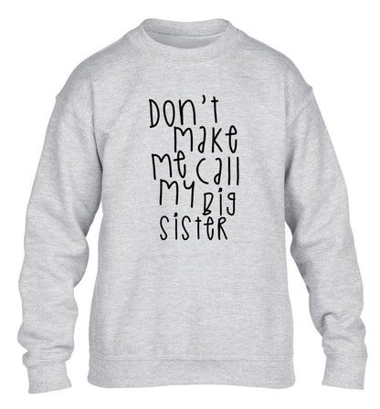 Don't make me call my big sister children's grey sweater 12-14 Years