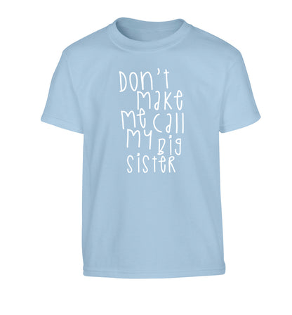 Don't make me call my big sister Children's light blue Tshirt 12-14 Years