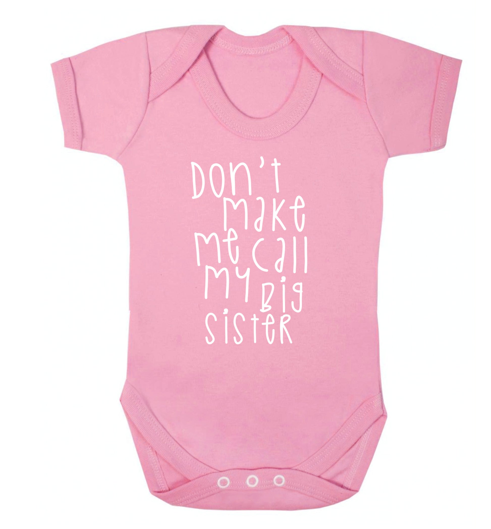 Don't make me call my big sister Baby Vest pale pink 18-24 months