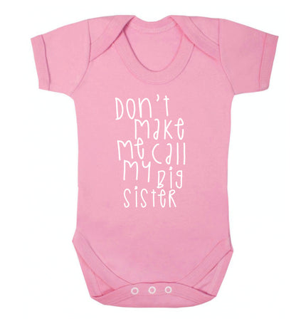 Don't make me call my big sister Baby Vest pale pink 18-24 months