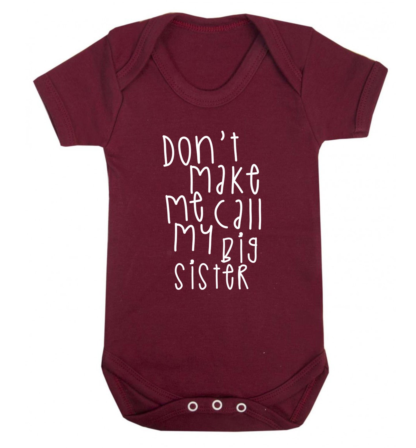 Don't make me call my big sister Baby Vest maroon 18-24 months