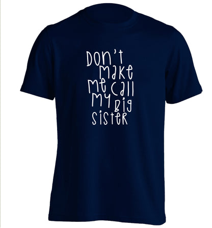 Don't make me call my big sister adults unisex navy Tshirt 2XL