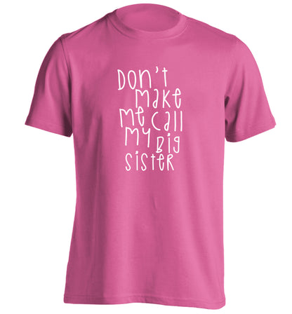 Don't make me call my big sister adults unisex pink Tshirt 2XL