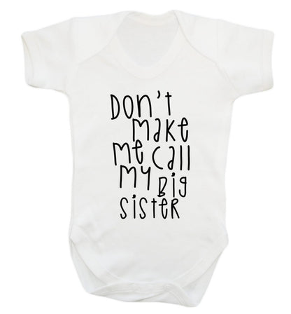 Don't make me call my big sister Baby Vest white 18-24 months