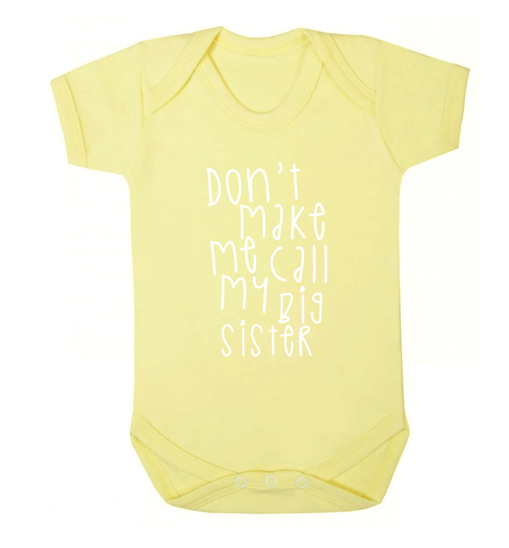 Don't make me call my big sister Baby Vest pale yellow 18-24 months