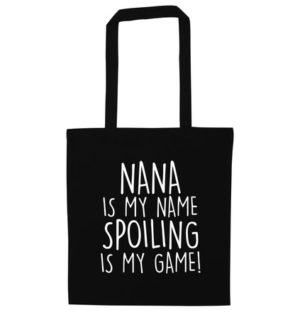 Nana is my name, spoiling is my game black tote bag