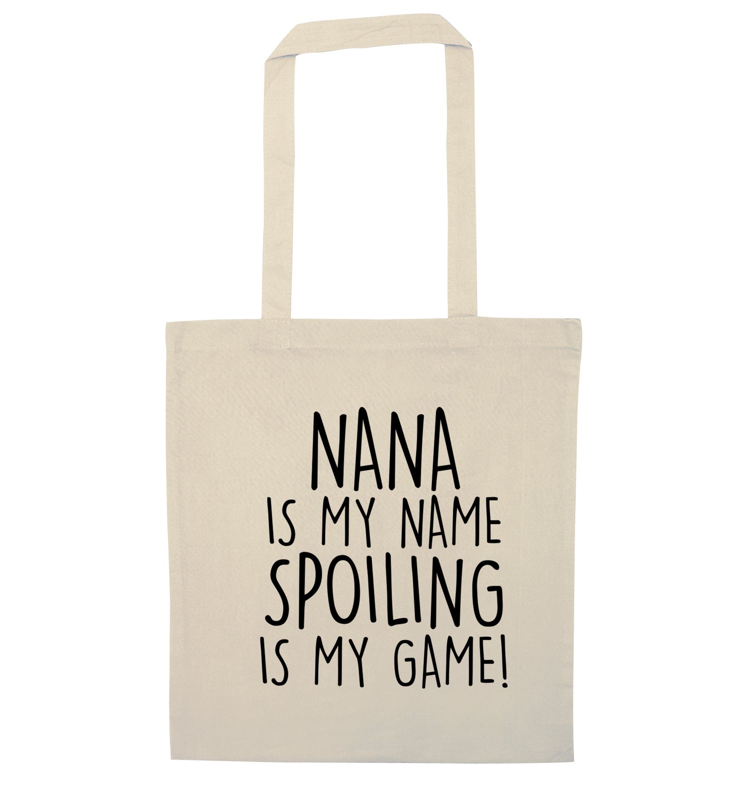 Nana is my name, spoiling is my game natural tote bag