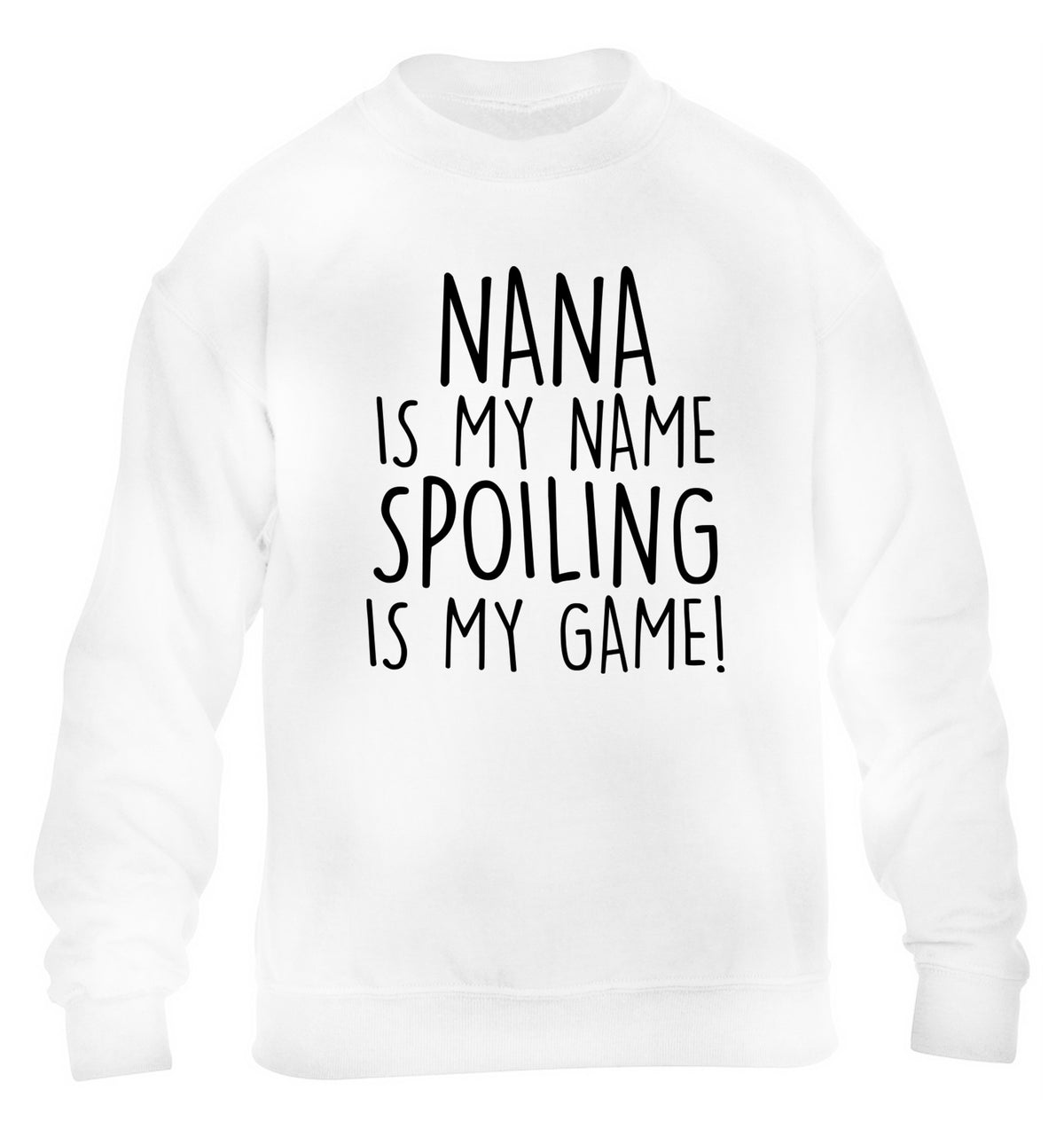 Nana is my name, spoiling is my game children's white sweater 12-14 Years
