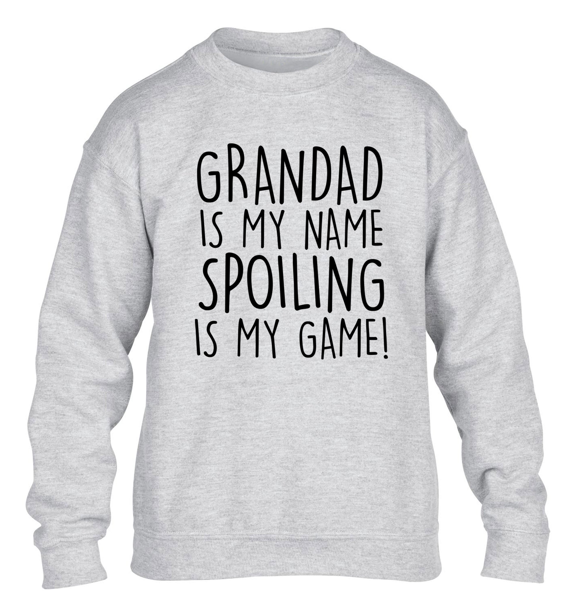 Grandad is my name, spoiling is my game children's grey sweater 12-14 Years