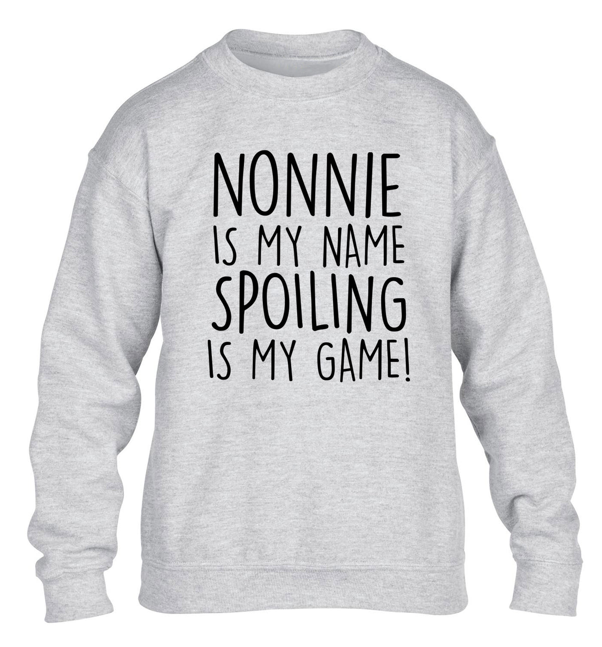 Nonnie is my name, spoiling is my game children's grey sweater 12-14 Years