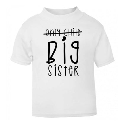 Only child big sister white Baby Toddler Tshirt 2 Years
