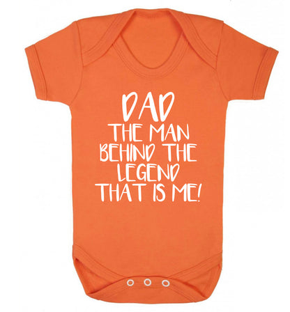 Dad the man behind the legend that is me! Baby Vest orange 18-24 months