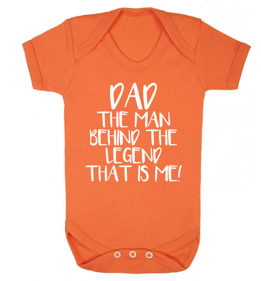 Dad the man behind the legend that is me! Baby Vest orange 18-24 months