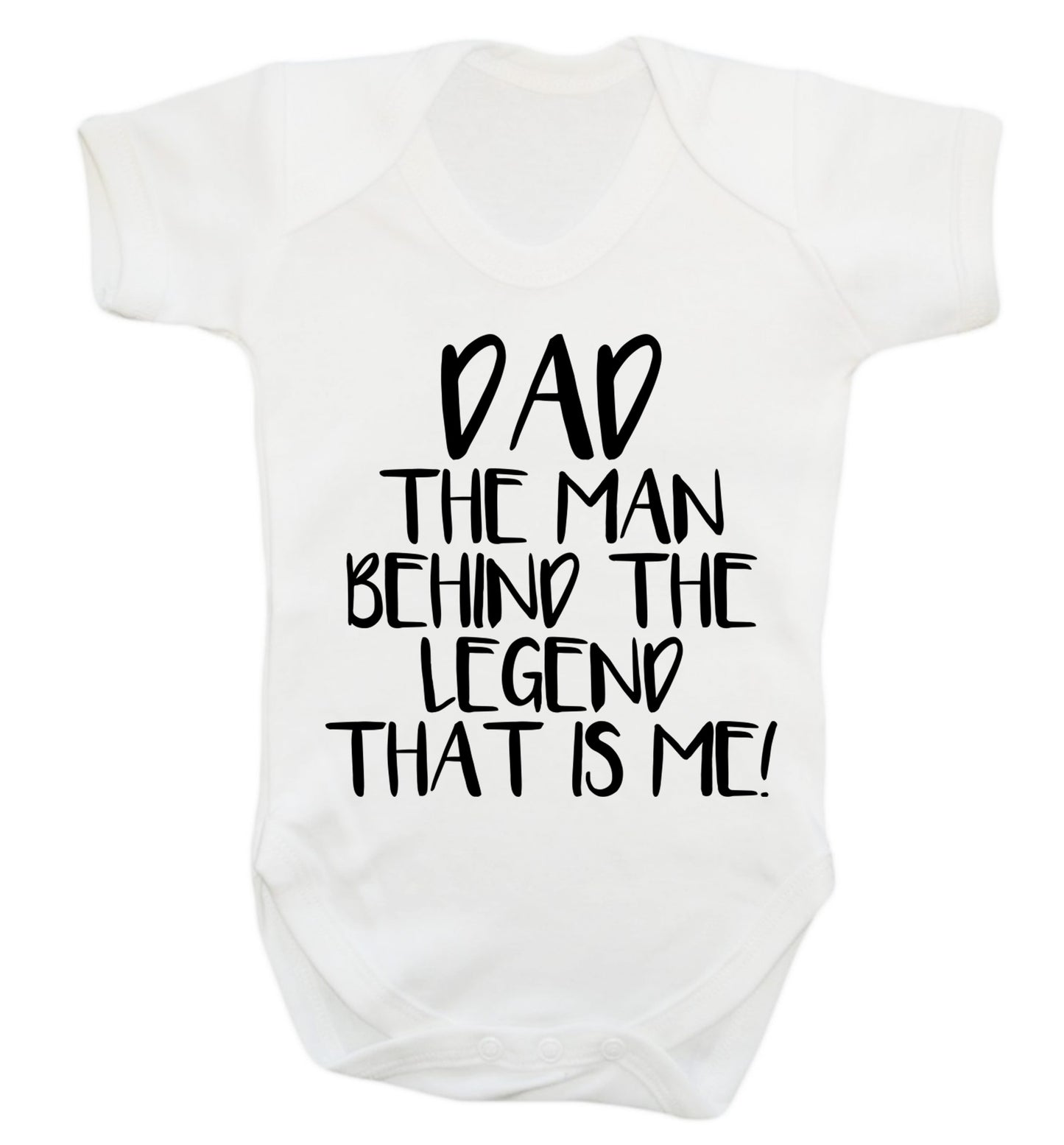Dad the man behind the legend that is me! Baby Vest white 18-24 months