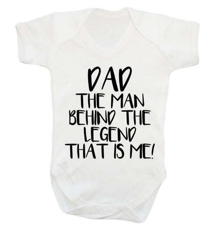 Dad the man behind the legend that is me! Baby Vest white 18-24 months