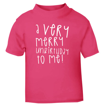 A very merry unbirthday to me! pink Baby Toddler Tshirt 2 Years