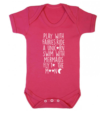 Play with fairies ride a unicorn swim with mermaids fly to the moon Baby Vest dark pink 18-24 months