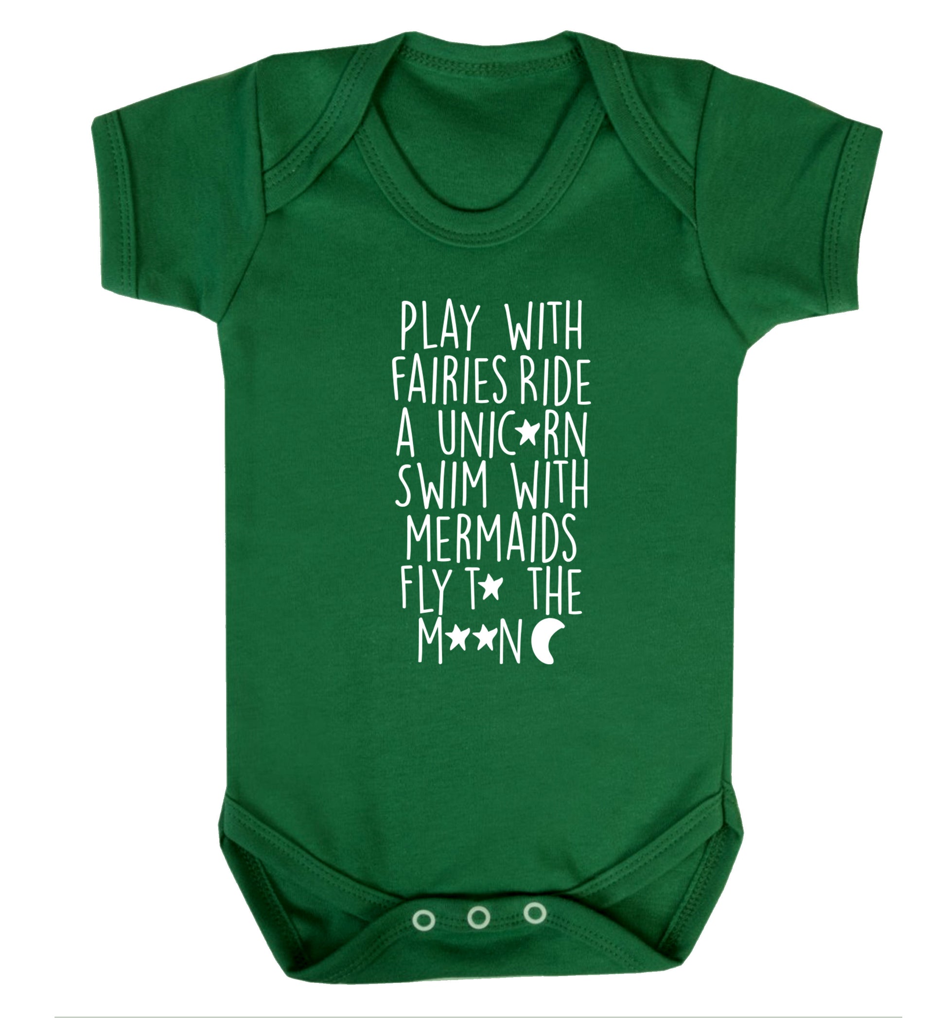 Play with fairies ride a unicorn swim with mermaids fly to the moon Baby Vest green 18-24 months