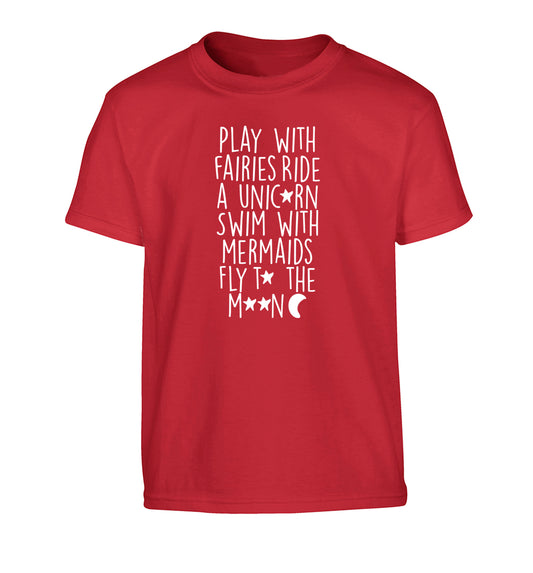 Play with fairies ride a unicorn swim with mermaids fly to the moon Children's red Tshirt 12-14 Years