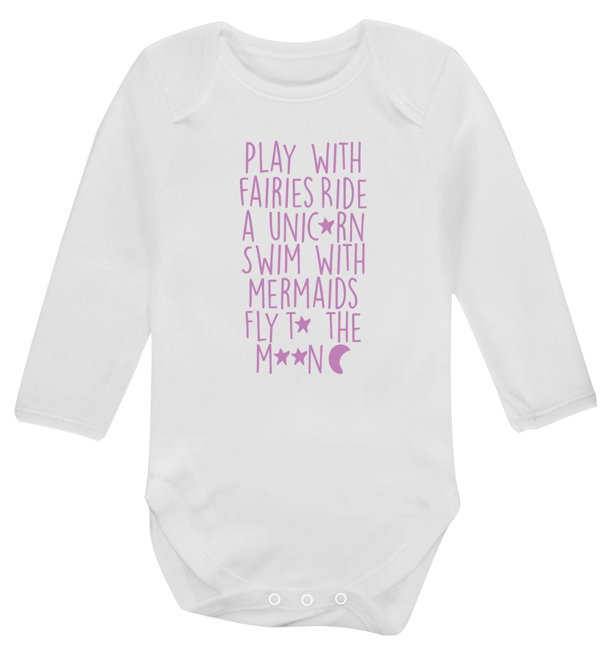 Play with fairies ride a unicorn swim with mermaids fly to the moon Baby Vest long sleeved white 6-12 months