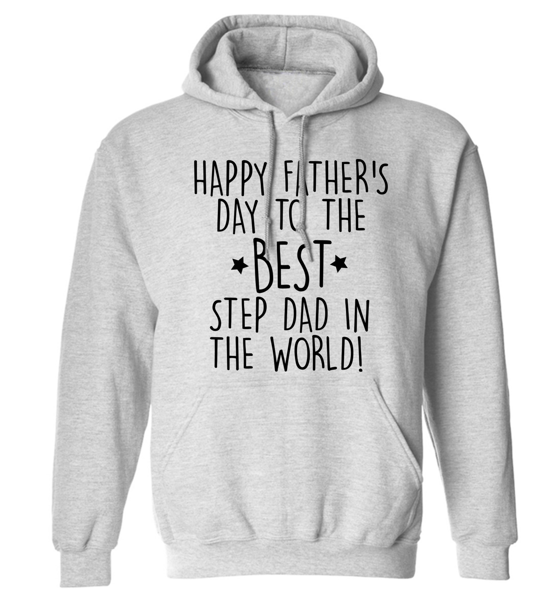Happy Father's day to the best step dad in the world! adults unisex grey hoodie 2XL