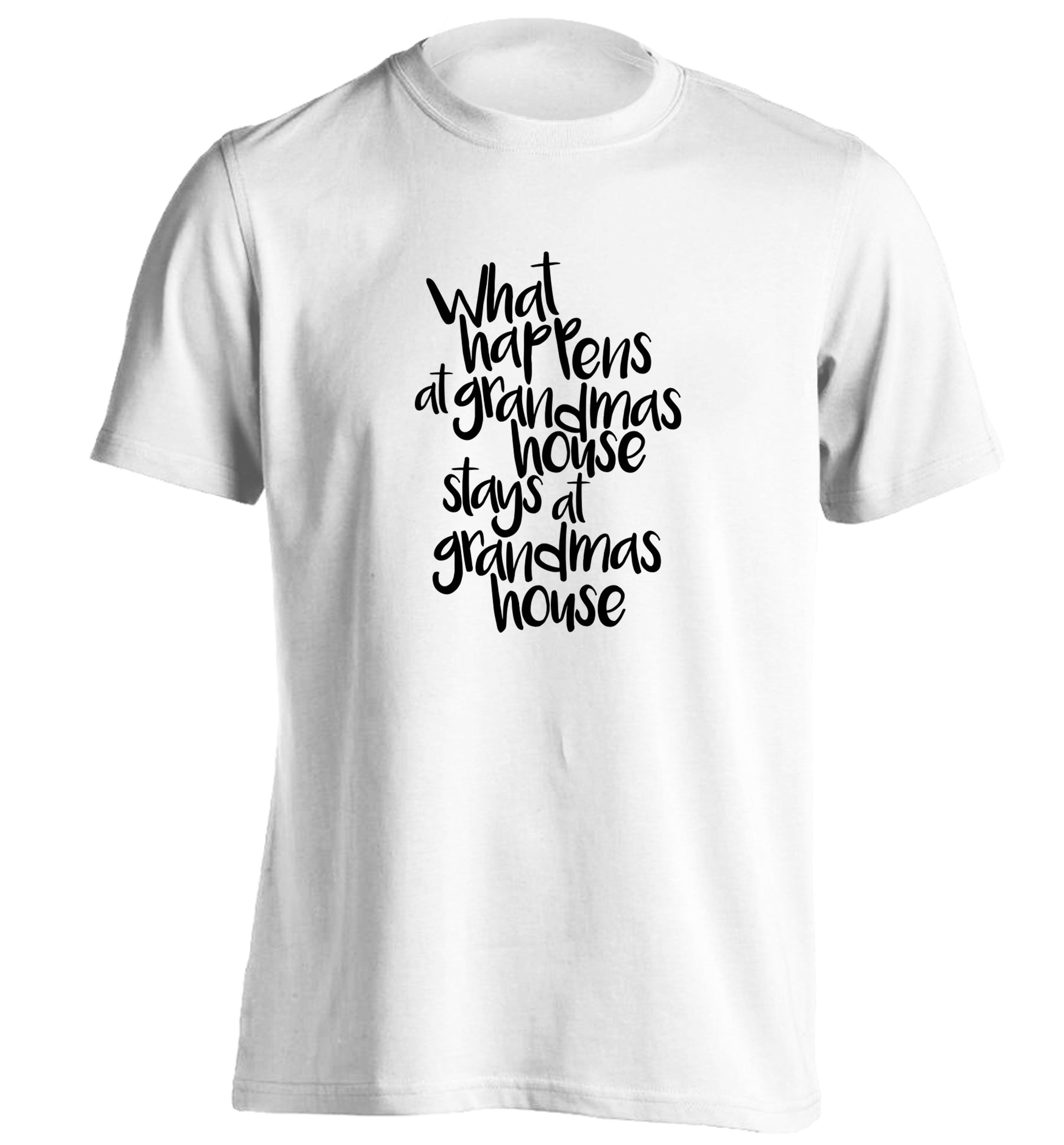 What happens at grandmas house stays at grandmas house adults unisex white Tshirt 2XL