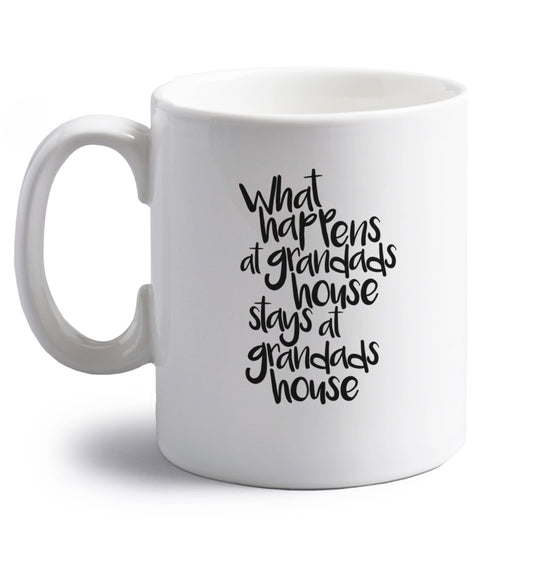 What happens at grandads house stays at grandads house right handed white ceramic mug 