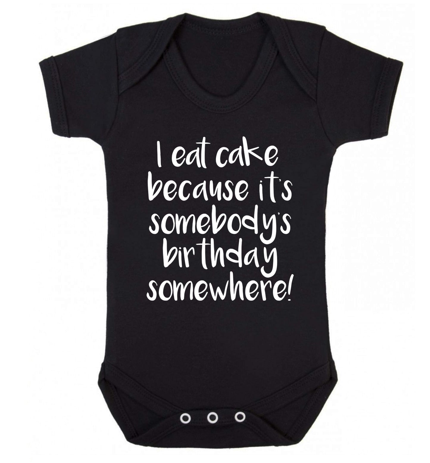 I eat cake because it's somebody's birthday somewhere! Baby Vest black 18-24 months