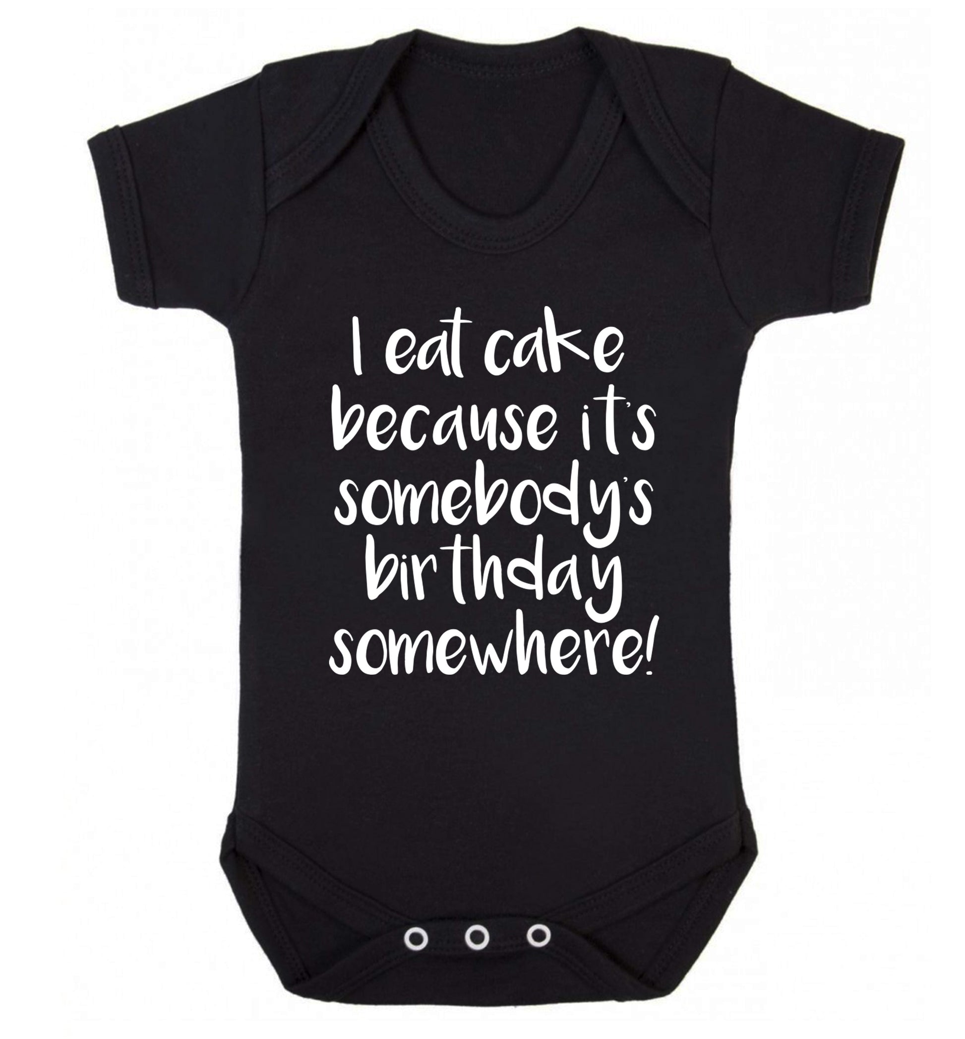 I eat cake because it's somebody's birthday somewhere! Baby Vest black 18-24 months