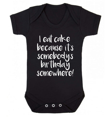 I eat cake because it's somebody's birthday somewhere! Baby Vest black 18-24 months