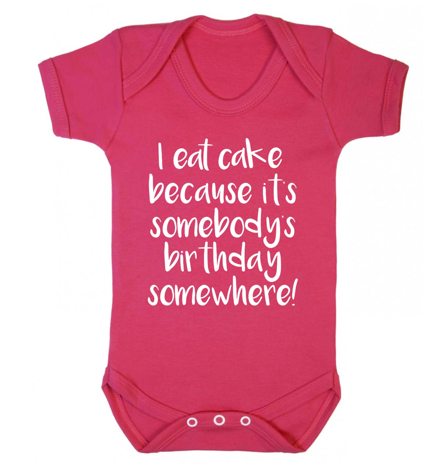I eat cake because it's somebody's birthday somewhere! Baby Vest dark pink 18-24 months