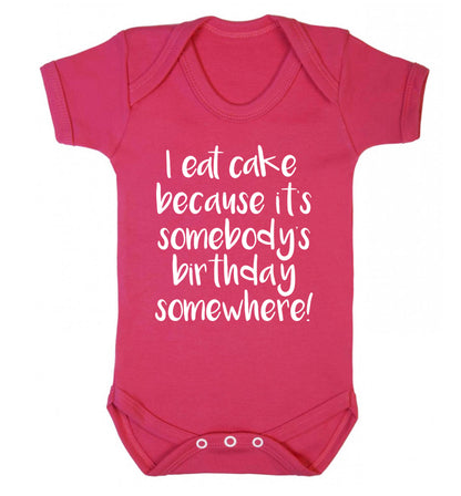 I eat cake because it's somebody's birthday somewhere! Baby Vest dark pink 18-24 months