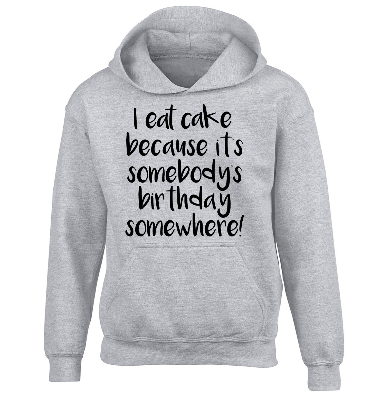 I eat cake because it's somebody's birthday somewhere! children's grey hoodie 12-14 Years