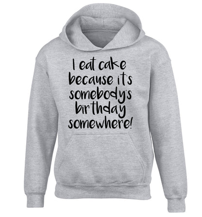 I eat cake because it's somebody's birthday somewhere! children's grey hoodie 12-14 Years
