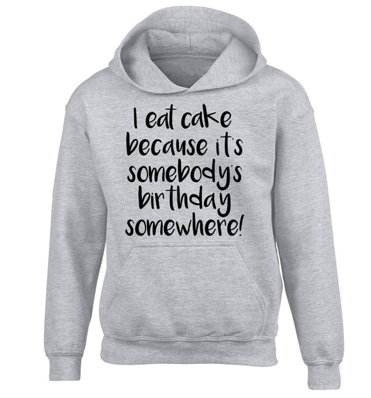 I eat cake because it's somebody's birthday somewhere! children's grey hoodie 12-14 Years