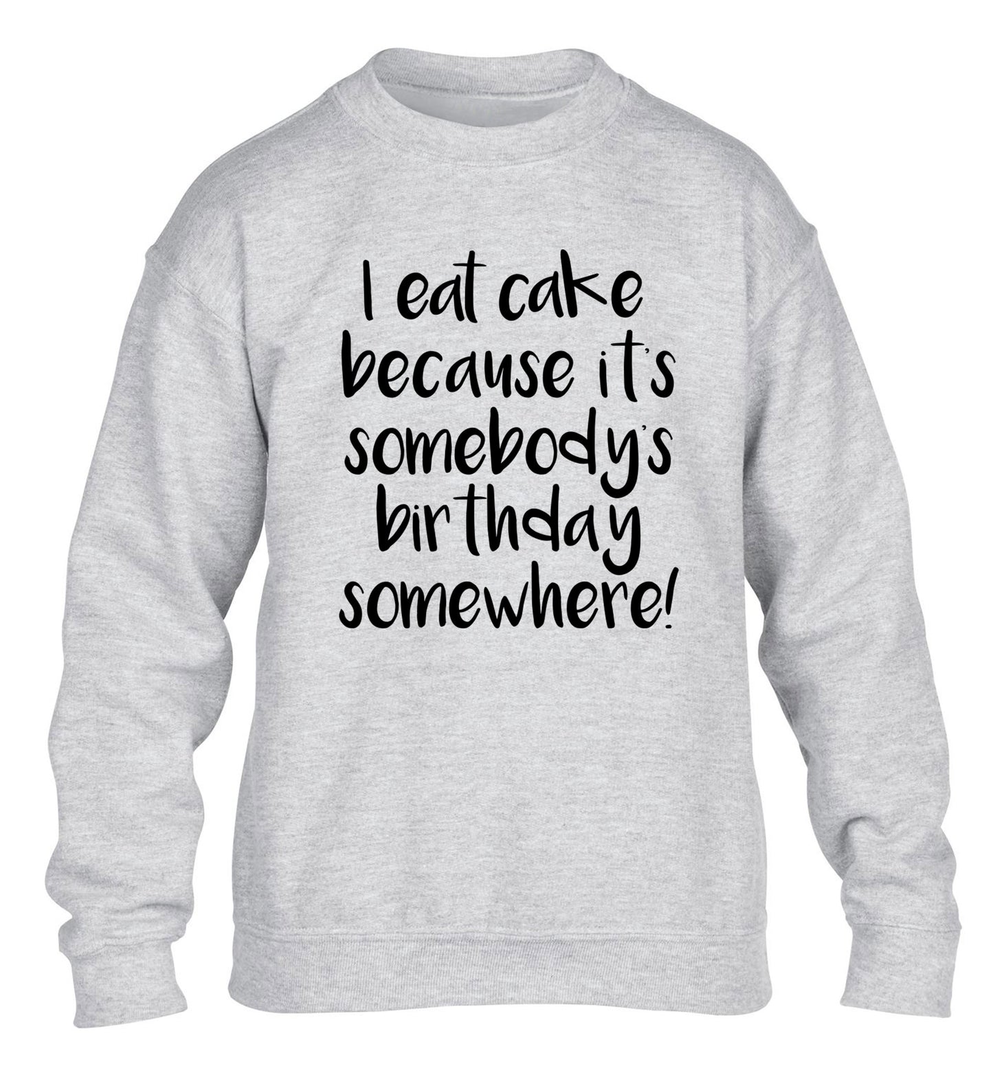 I eat cake because it's somebody's birthday somewhere! children's grey sweater 12-14 Years