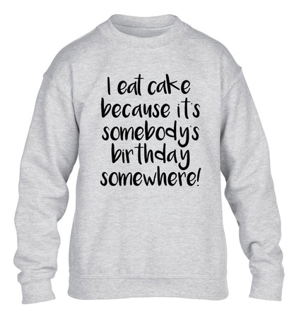 I eat cake because it's somebody's birthday somewhere! children's grey sweater 12-14 Years