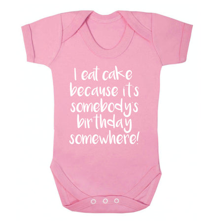 I eat cake because it's somebody's birthday somewhere! Baby Vest pale pink 18-24 months