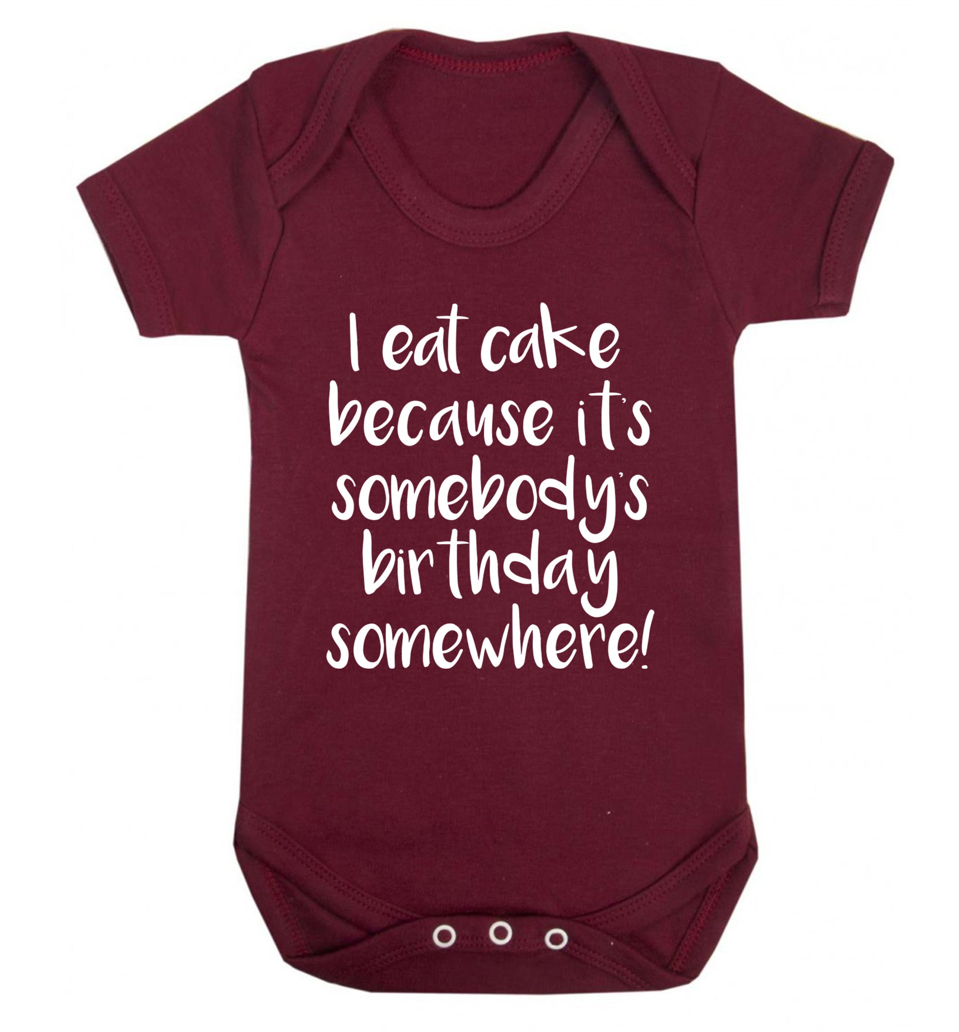 I eat cake because it's somebody's birthday somewhere! Baby Vest maroon 18-24 months