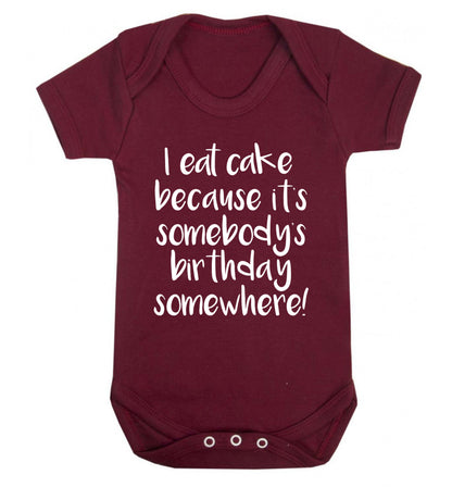I eat cake because it's somebody's birthday somewhere! Baby Vest maroon 18-24 months