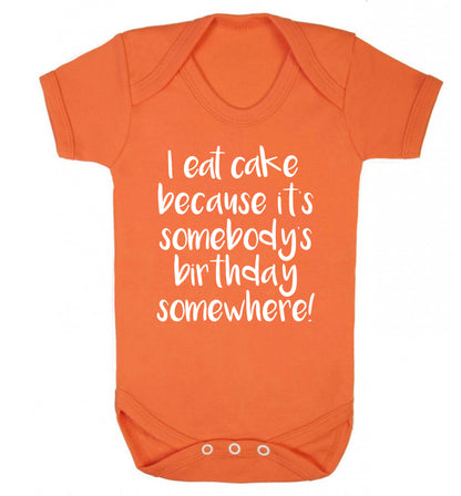 I eat cake because it's somebody's birthday somewhere! Baby Vest orange 18-24 months