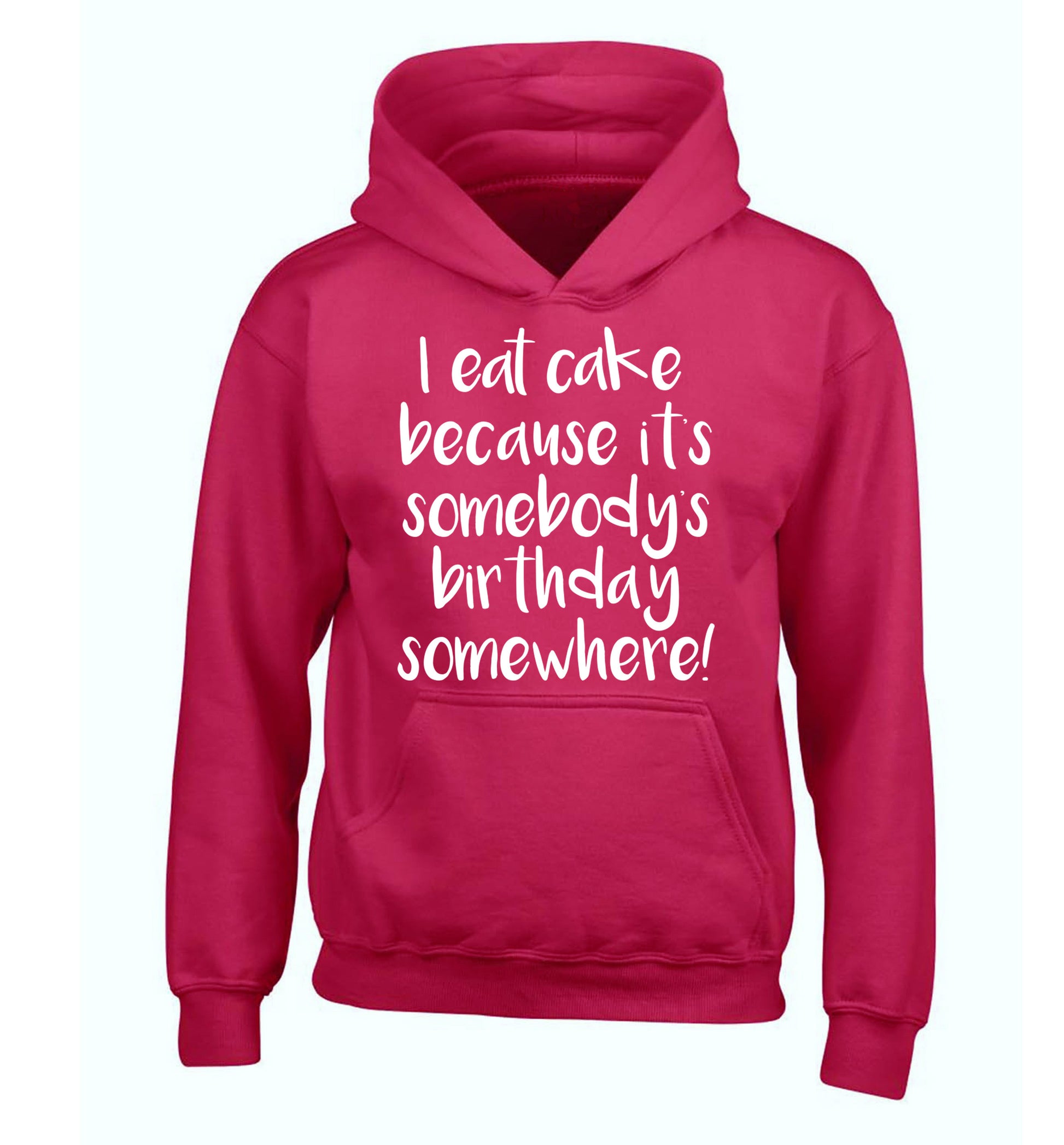 I eat cake because it's somebody's birthday somewhere! children's pink hoodie 12-14 Years