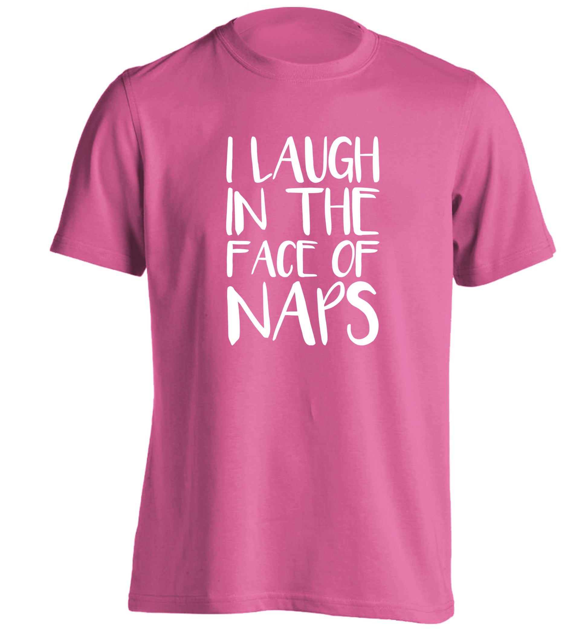 I laugh in the face of naps adults unisex pink Tshirt 2XL