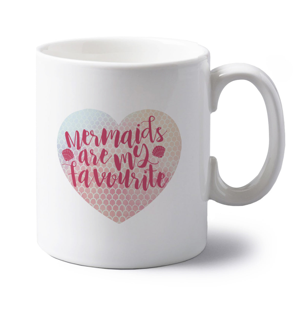 Mermaids are my favourite left handed white ceramic mug 