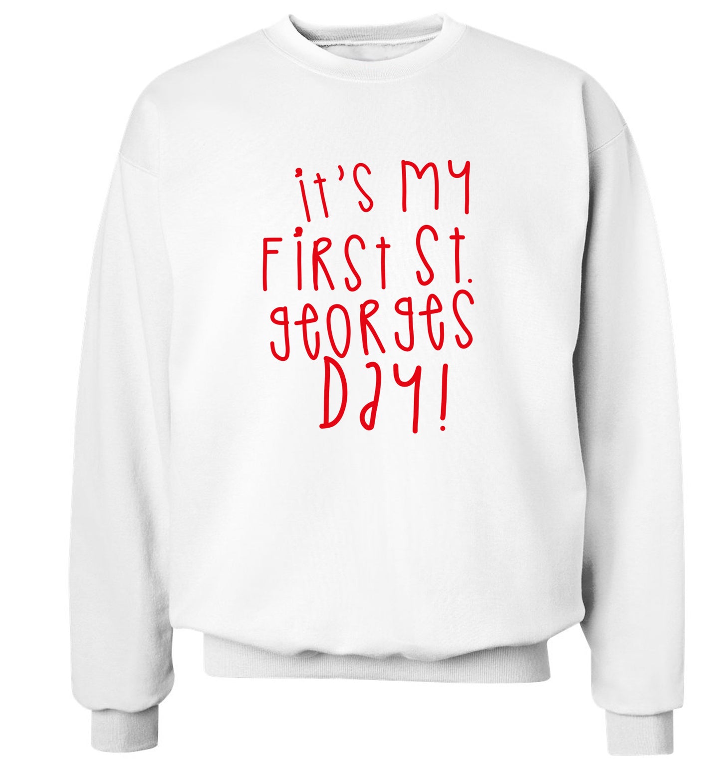 It's my first St Georges day Adult's unisex white Sweater 2XL