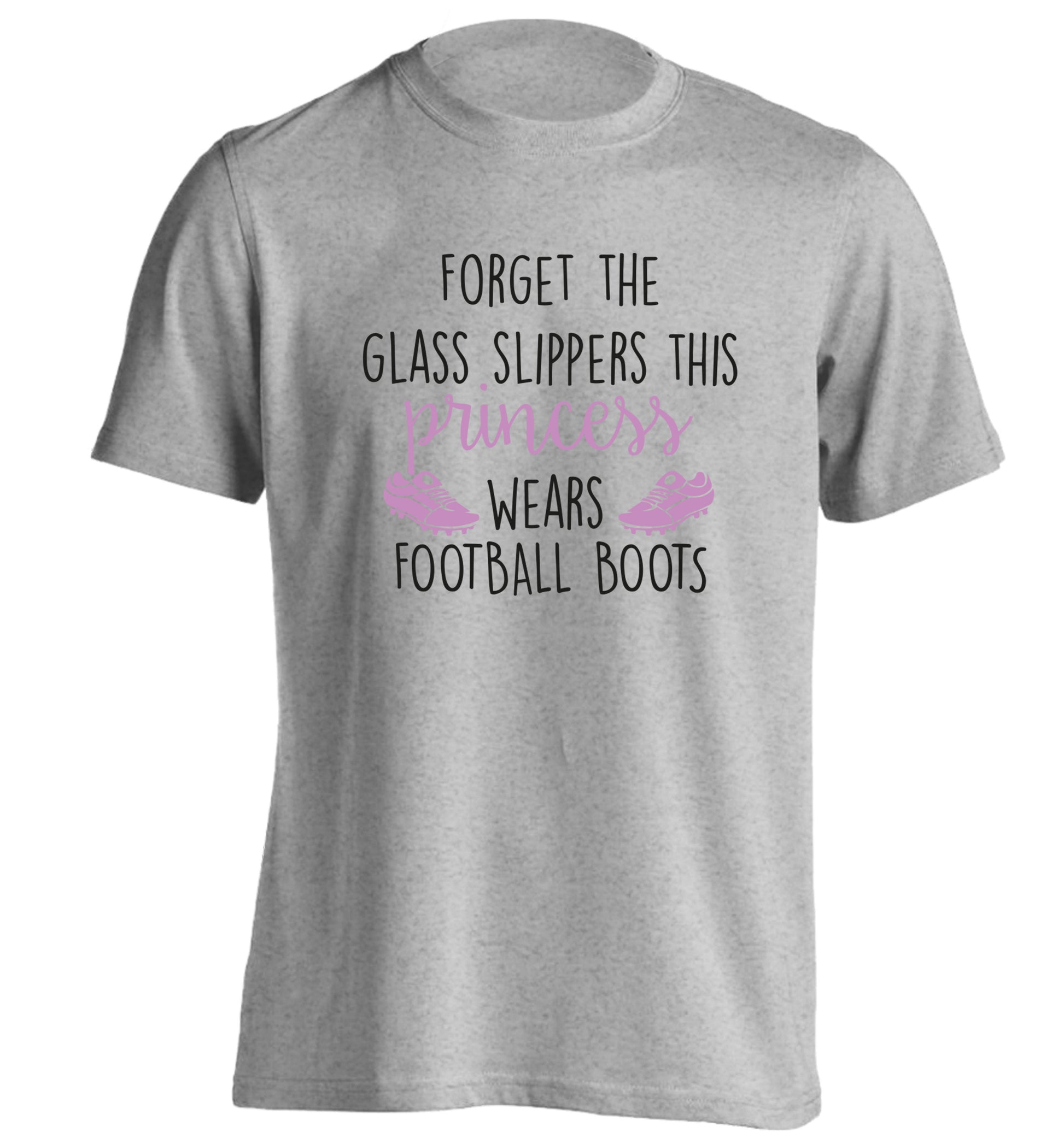 Forget the glass slippers this princess wears football boots adults unisex grey Tshirt 2XL