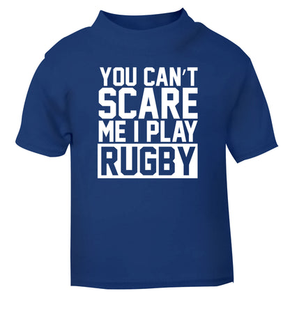 You can't scare me I play rugby blue Baby Toddler Tshirt 2 Years