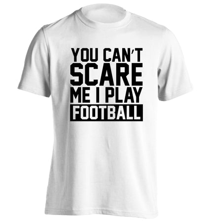 You can't scare me I play football adults unisex white Tshirt 2XL