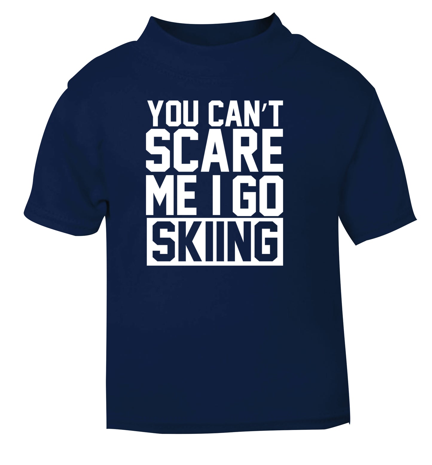 You can't scare me I go skiing navy Baby Toddler Tshirt 2 Years